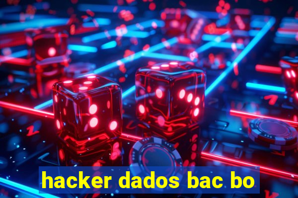 hacker dados bac bo